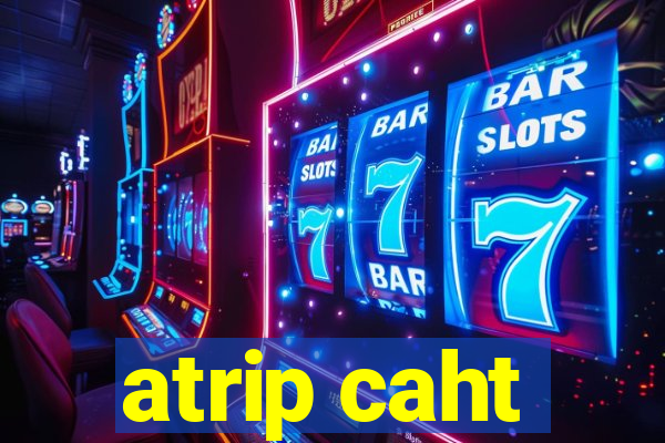 atrip caht